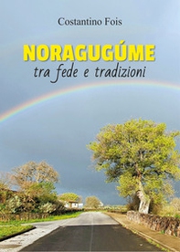 Noragugúme. Tra fede e tradizioni - Librerie.coop