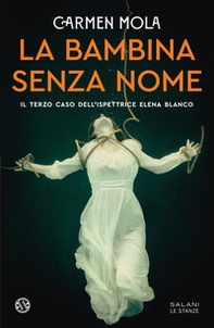 La bambina senza nome. Il terzo caso dell'ispettrice Elena Blanco - Librerie.coop