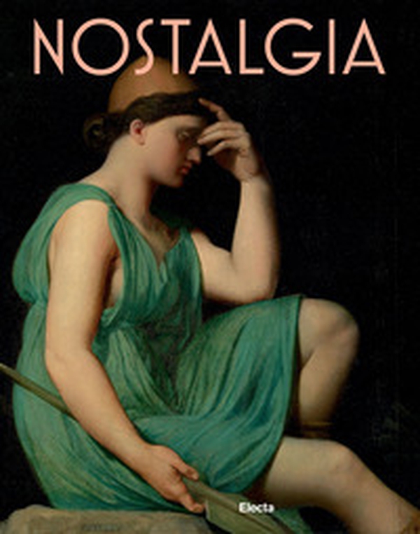 Nostalgia. Modernità di un sentimento dal Rinascimento al Contemporaneo - Librerie.coop Nostalgia. Modernità di un sentimento dal Rinascimento al Contemporaneo - Librerie.coop