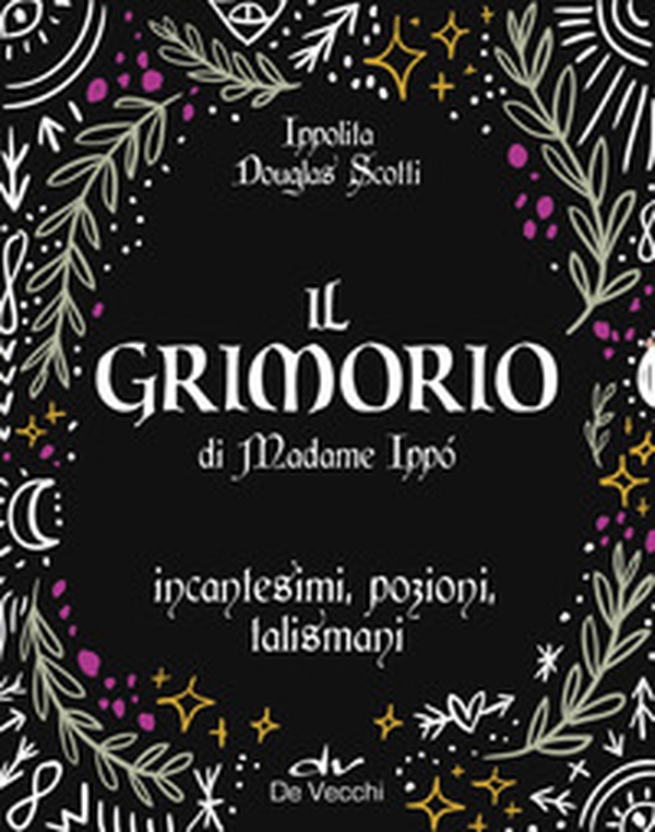 Il grimorio di Madame Ippò. Incantesimi, pozioni, talismani - Librerie.coop Il grimorio di Madame Ippò. Incantesimi, pozioni, talismani - Librerie.coop