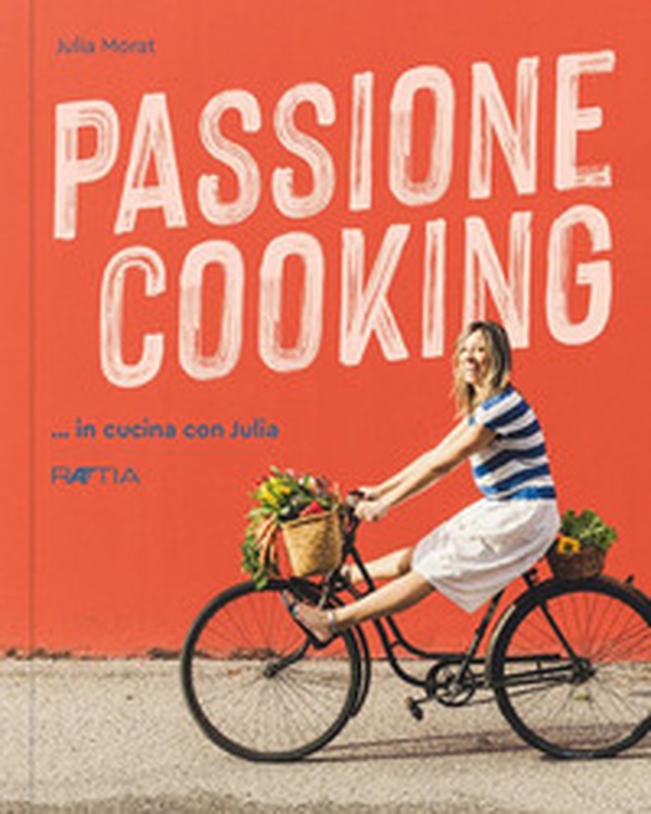 Passione cooking... in cucina con Julia - Librerie.coop Passione cooking... in cucina con Julia - Librerie.coop