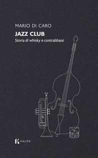 Jazz club. Storia di whisky e contrabbassi - Librerie.coop