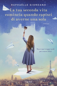 La tua seconda vita comincia quando capisci di averne una sola - Librerie.coop La tua seconda vita comincia quando capisci di averne una sola - Librerie.coop