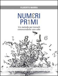 Numeri primi. Un metodo per trovarli conoscendone uno solo - Librerie.coop