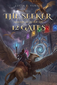 The seeker and the secret of the 12 gates - Librerie.coop