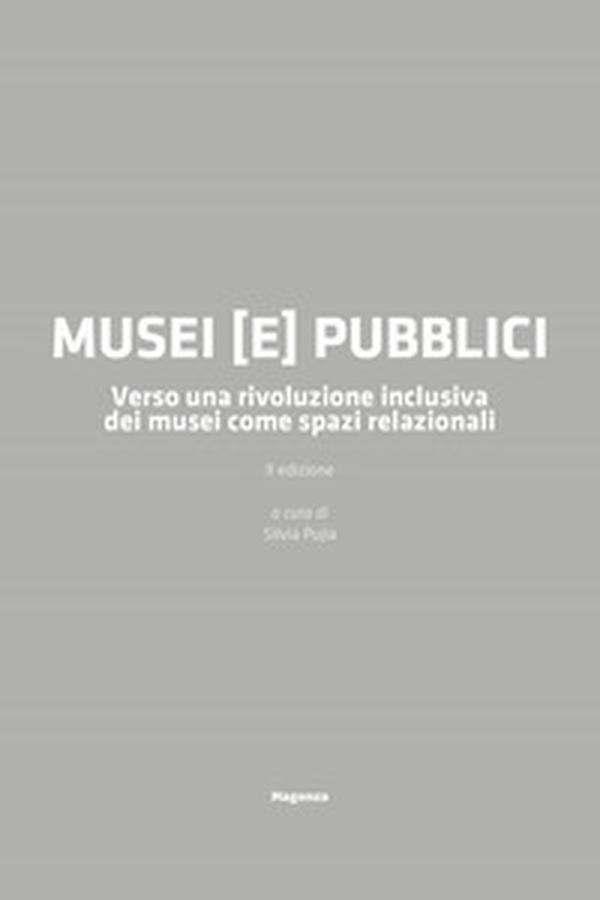 Musei (e) pubblici. Verso una rivoluzione inclusiva dei musei come spazi relazionali - Librerie.coop Musei (e) pubblici. Verso una rivoluzione inclusiva dei musei come spazi relazionali - Librerie.coop