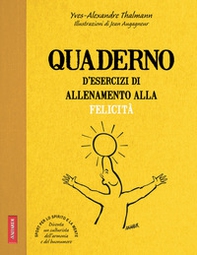 Quaderno d'esercizi di allenamento alla felicità - Librerie.coop