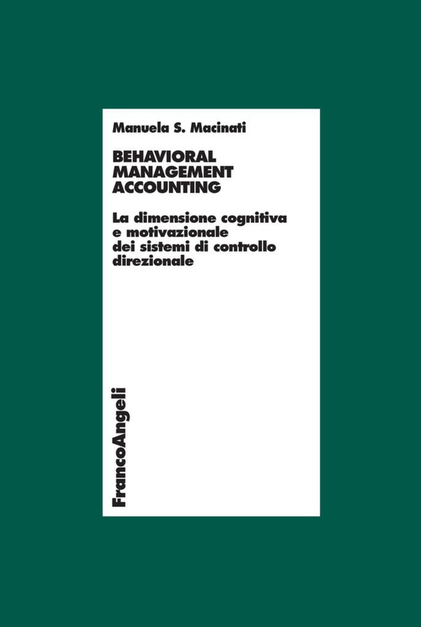 Behavioral management accounting. La dimensione cognitiva e motivazionale dei sistemi di controllo direzionale - Librerie.coop Behavioral management accounting. La dimensione cognitiva e motivazionale dei sistemi di controllo direzionale - Librerie.coop