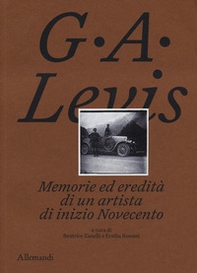 G. A. Levis. Memorie ed eredità di un artista di inizio Novecento - Librerie.coop