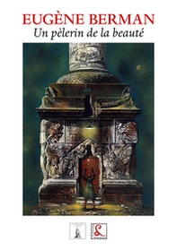 Eugene Berman. Un pèlerin de la beauté - Librerie.coop