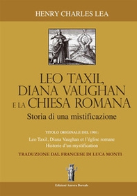 Léo Taxil, Diana Vaugham e la Chiesa romana. Storia di una mistificazione - Librerie.coop