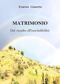 Matrimonio. Dal ripudio all'inscindibilità - Librerie.coop