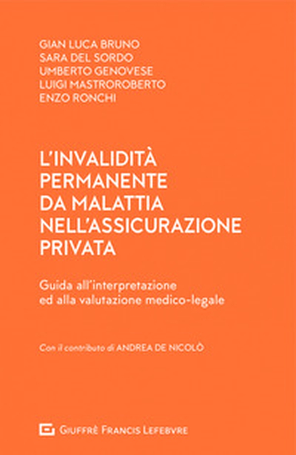 L'invalidità permanente da malattia nell'assicurazione privata. Guida all'interpretazione ed alla valutazione medico-legale - Librerie.coop L'invalidità permanente da malattia nell'assicurazione privata. Guida all'interpretazione ed alla valutazione medico-legale - Librerie.coop