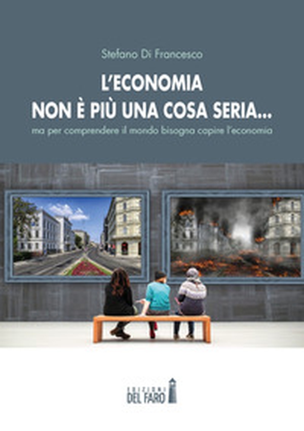 L'economia non è più una cosa seria... ma per comprendere il mondo bisogna capire l'economia - Librerie.coop L'economia non è più una cosa seria... ma per comprendere il mondo bisogna capire l'economia - Librerie.coop