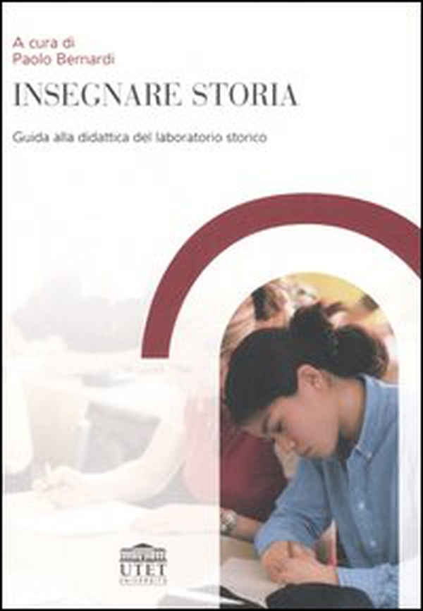 Insegnare storia. Guida alla didattica del laboratorio storico - Librerie.coop Insegnare storia. Guida alla didattica del laboratorio storico - Librerie.coop
