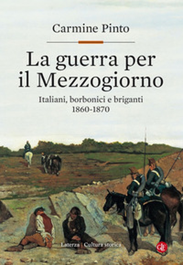La guerra per il Mezzogiorno. Italiani, borbonici e briganti 1860-1870 - Librerie.coop La guerra per il Mezzogiorno. Italiani, borbonici e briganti 1860-1870 - Librerie.coop