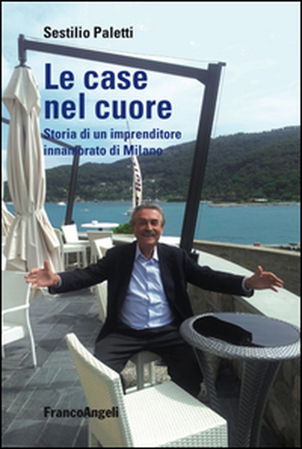 Le case nel cuore. Storia di un imprenditore innamorato di Milano - Librerie.coop Le case nel cuore. Storia di un imprenditore innamorato di Milano - Librerie.coop