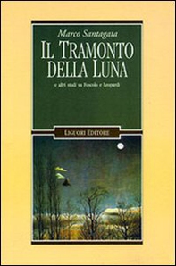 Il tramonto della luna e altri studi su Foscolo e Leopardi - Librerie.coop Il tramonto della luna e altri studi su Foscolo e Leopardi - Librerie.coop
