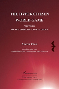 The hypercitizen world game. Writings on the Emerging Global Order - Librerie.coop