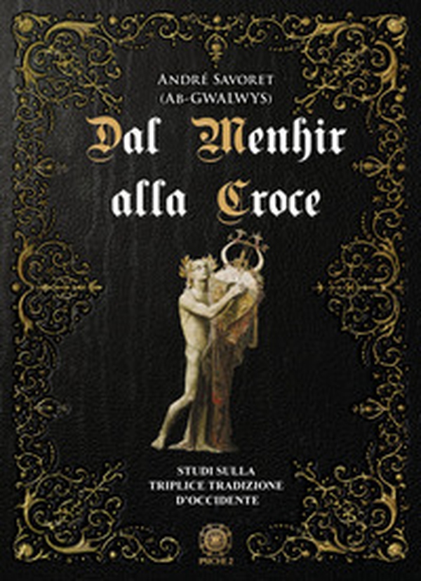 Dal Menhir alla Croce. Studi sulla Triplice Tradizione d'Occidente - Librerie.coop Dal Menhir alla Croce. Studi sulla Triplice Tradizione d'Occidente - Librerie.coop