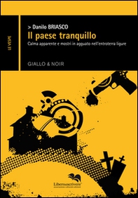 Il paese tranquillo. Calma apparente e mostri in agguato nell'entroterra ligure - Librerie.coop Il paese tranquillo. Calma apparente e mostri in agguato nell'entroterra ligure - Librerie.coop