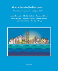 Gaeta?Poesia?Mediterraneo. «Una lucciola in giardino». Ediz. 2026 - Librerie.coop