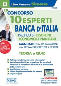Concorso 10 Esperti Banca d'Italia. Profilo B. Discipline economico-finanziarie. Manuale per la preparazione alla prova preselettiva e scritta. Teoria e quiz - Librerie.coop Concorso 10 Esperti Banca d'Italia. Profilo B. Discipline economico-finanziarie. Manuale per la preparazione alla prova preselettiva e scritta. Teoria e quiz - Librerie.coop