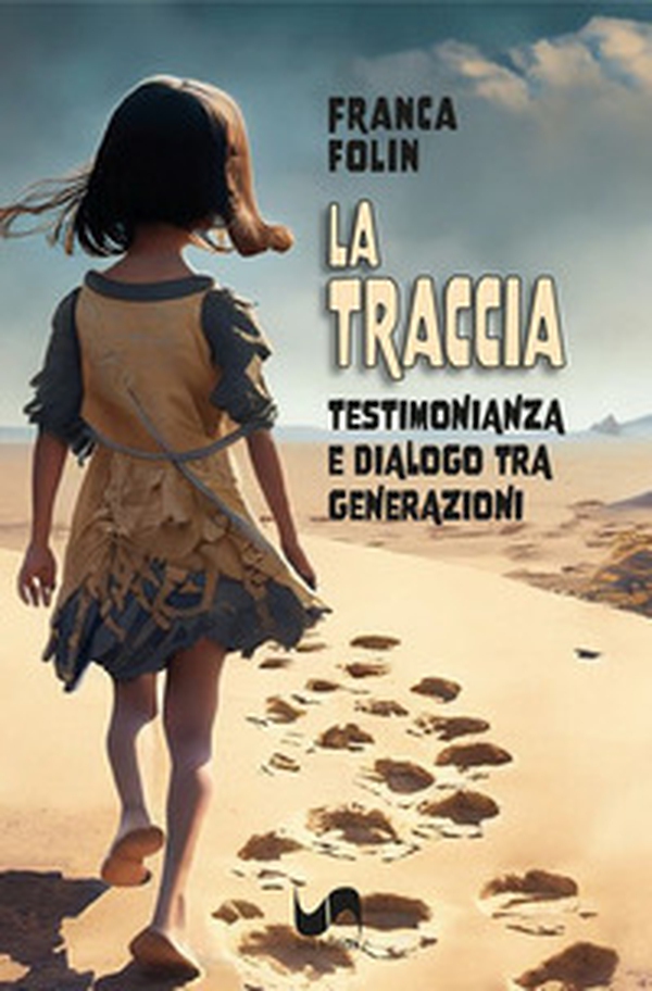 La traccia. Testimonianza e dialogo tra generazioni - Librerie.coop