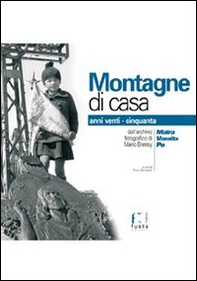 Montagne di casa. Anni Venti-Cinquanta valle Maira, valle Po, valle Varaita - Librerie.coop