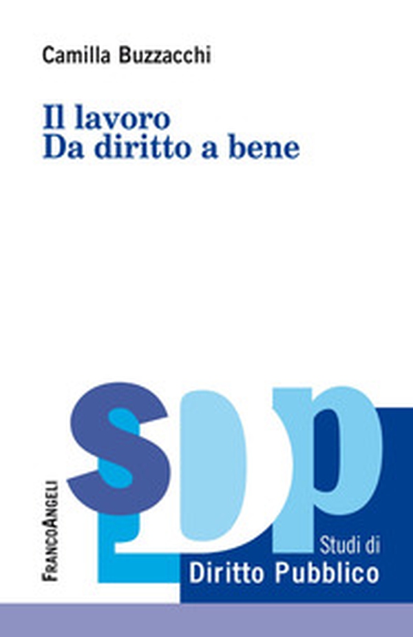 Il lavoro. Da diritto a bene - Librerie.coop Il lavoro. Da diritto a bene - Librerie.coop