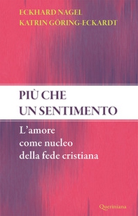 Più che un sentimento. L'amore come nucleo della fede cristiana - Librerie.coop Più che un sentimento. L'amore come nucleo della fede cristiana - Librerie.coop