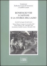 Bonifacio VIII. I caetani e la storia del Lazio - Librerie.coop