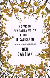 Ho visto sessanta volte fiorire il calicanto. La mia vita, i miei sogni - Librerie.coop