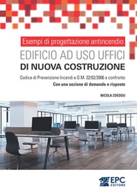 Esempi di progettazione antincendio. Edificio ad uso uffici di nuova costruzione. Codice di Prevenzione Incendi e D.M. 22/02/2006 a confronto. Con una sezione di domande e risposte - Librerie.coop Esempi di progettazione antincendio. Edificio ad uso uffici di nuova costruzione. Codice di Prevenzione Incendi e D.M. 22/02/2006 a confronto. Con una sezione di domande e risposte - Librerie.coop