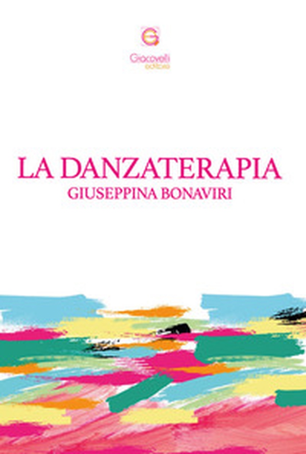 La danzaterapia - Librerie.coop La danzaterapia - Librerie.coop