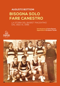 Bisogna solo fare canestro. La storia del basket piacentino dal 1922 al 1996 - Librerie.coop Bisogna solo fare canestro. La storia del basket piacentino dal 1922 al 1996 - Librerie.coop