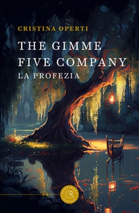 The Gimme five company. La profezia - Librerie.coop The Gimme five company. La profezia - Librerie.coop