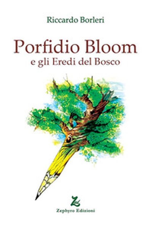 Porfidio Bloom e gli eredi del bosco - Librerie.coop Porfidio Bloom e gli eredi del bosco - Librerie.coop