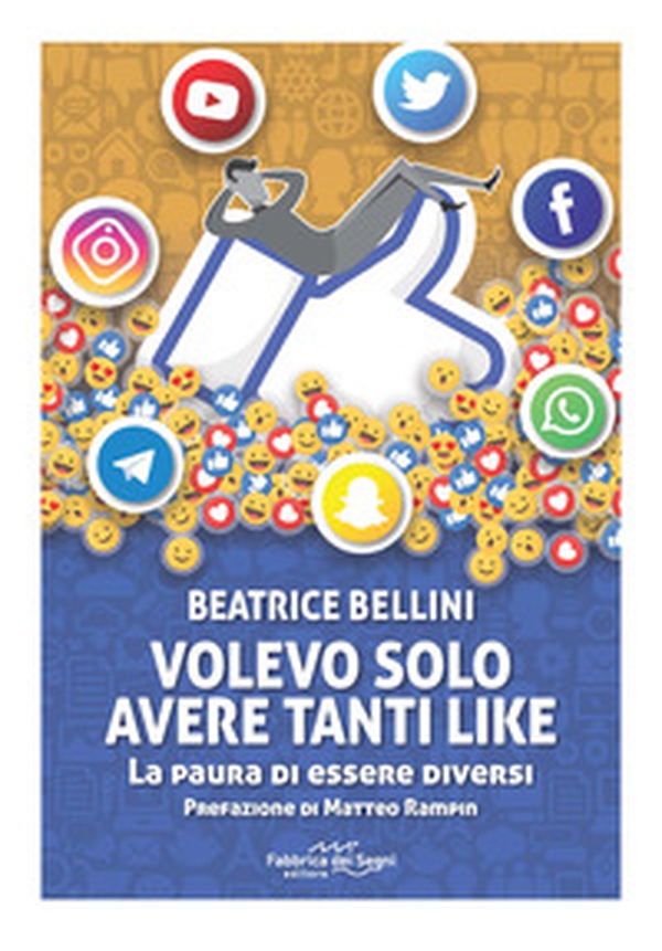 Volevo solo avere tanti like. La paura di essere diversi - Librerie.coop Volevo solo avere tanti like. La paura di essere diversi - Librerie.coop