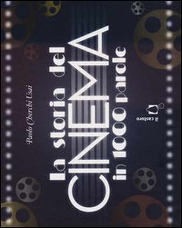La storia del cinema in 1000 parole - Librerie.coop