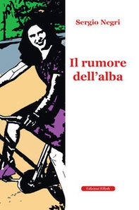 Il rumore dell'alba - Librerie.coop