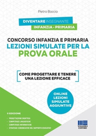 Concorso infanzia e primaria. Lezioni simulate per la prova orale. Come progettare e tenere una lezione efficace - Librerie.coop