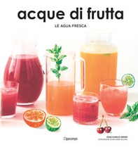 Acque di frutta. Le agua fresca - Librerie.coop