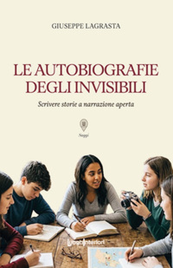 Le autobiografie degli invisibili. Scrivere storie a narrazione aperta - Librerie.coop