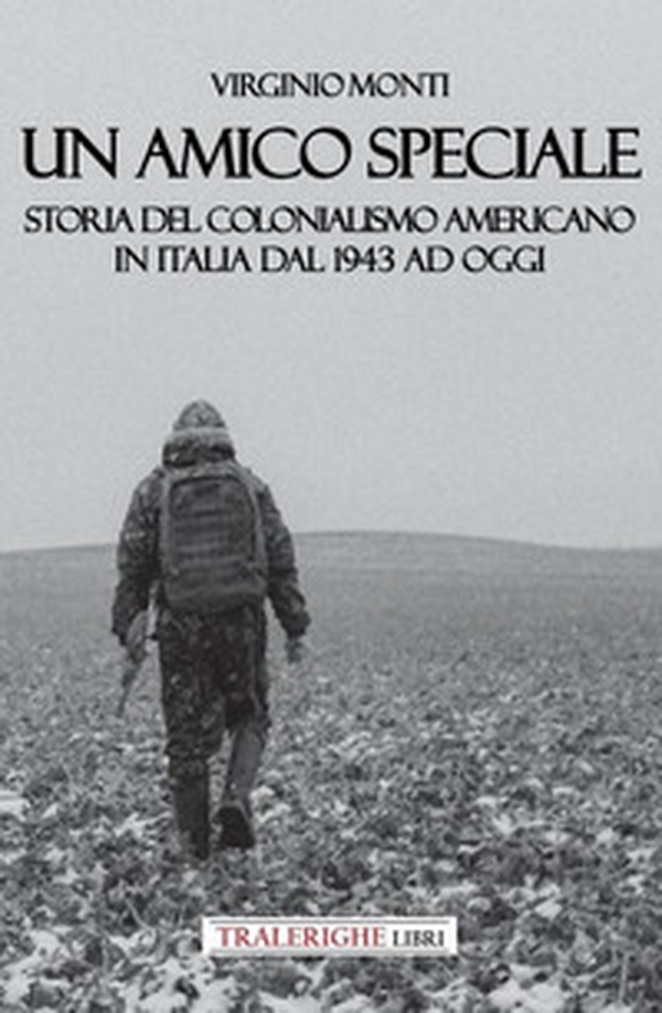 Un amico speciale. Storia del colonialismo americano in Italia dal 1943 ad oggi - Librerie.coop Un amico speciale. Storia del colonialismo americano in Italia dal 1943 ad oggi - Librerie.coop