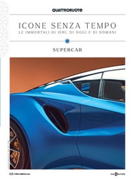 Quattroruote. Icone senza tempo. Le immortali di ieri, di oggi e di domani. Supercar - Vol. 3 - Librerie.coop