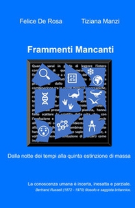 Frammenti mancanti. Dalla notte dei tempi alla quinta estinzione di massa - Librerie.coop
