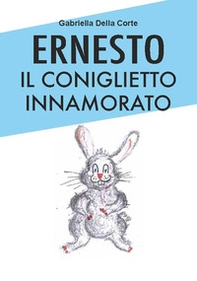 Ernesto il coniglietto innamorato - Librerie.coop