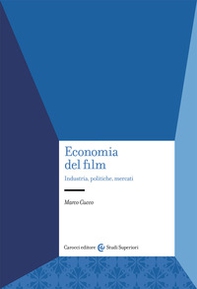 Economia del film. Industria, politiche, mercati - Librerie.coop