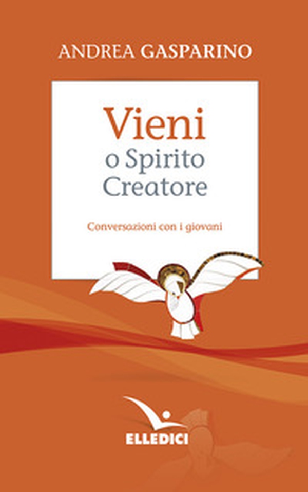 Vieni, o Spirito creatore. Conversazioni con i giovani - Librerie.coop Vieni, o Spirito creatore. Conversazioni con i giovani - Librerie.coop